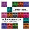 Männerchor Zwickenberg - ...DRITTENS...