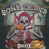 Snaxxx - Bone Crusher - Single